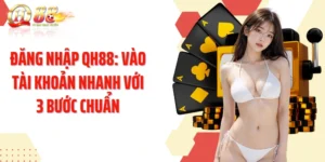 Đăng Nhập QH88: Vào Tài Khoản Nhanh Với 3 Bước Chuẩn