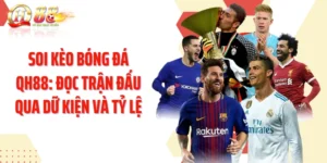 Soi Kèo Bóng Đá QH88: Đọc Trận Đấu Qua Dữ Kiện Và Tỷ Lệ
