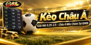 Kèo Châu Á | Giải Mã 0.25-2.5 - Chia 4 Mốc Chính Tại QH88