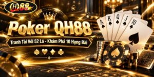 Poker QH88 | Tranh Tài Với 52 Lá - Khám Phá 10 Hạng Bài